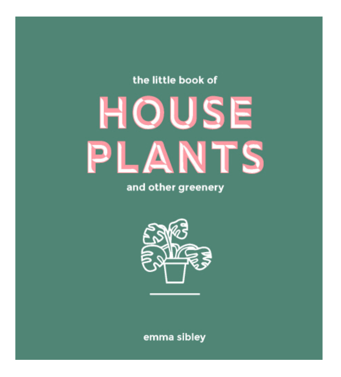 Little Book of House Plants and Other Greenery