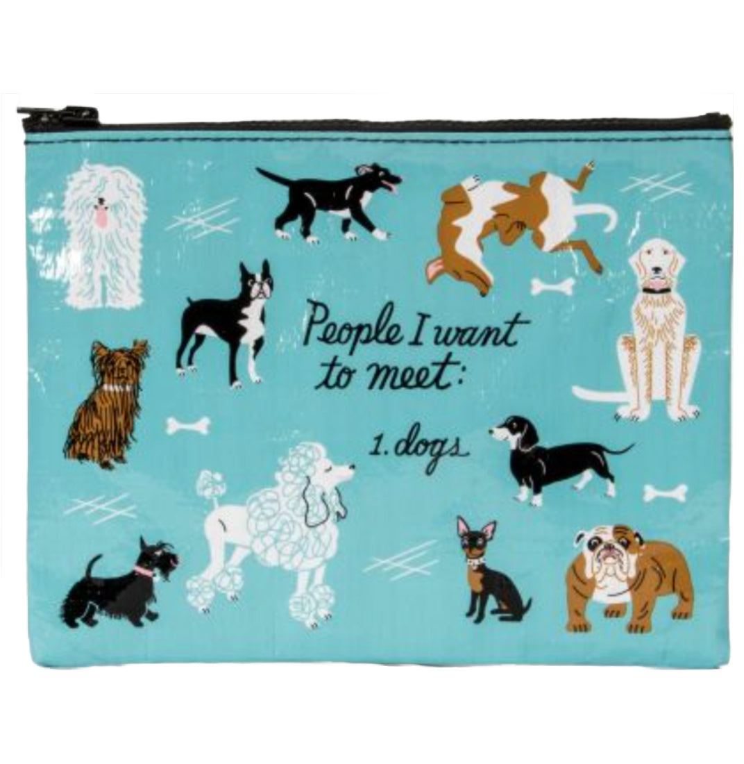People I Want To Meet: Dogs Zipper Pouch
